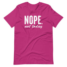 Load image into Gallery viewer, Nope Not Today Unisex Tee
