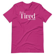 Load image into Gallery viewer, Been Tired Unisex Tee
