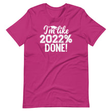 Load image into Gallery viewer, 2022% Done Unisex Tee
