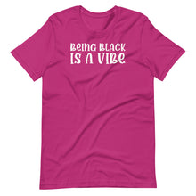 Load image into Gallery viewer, Being Black is a Vibe Unisex Tee
