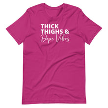 Load image into Gallery viewer, Thick Thighs &amp; Dope Vibes Unisex Tee
