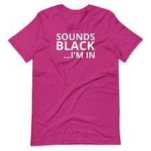 Load image into Gallery viewer, Sounds Black I&#39;m In Unisex Tee
