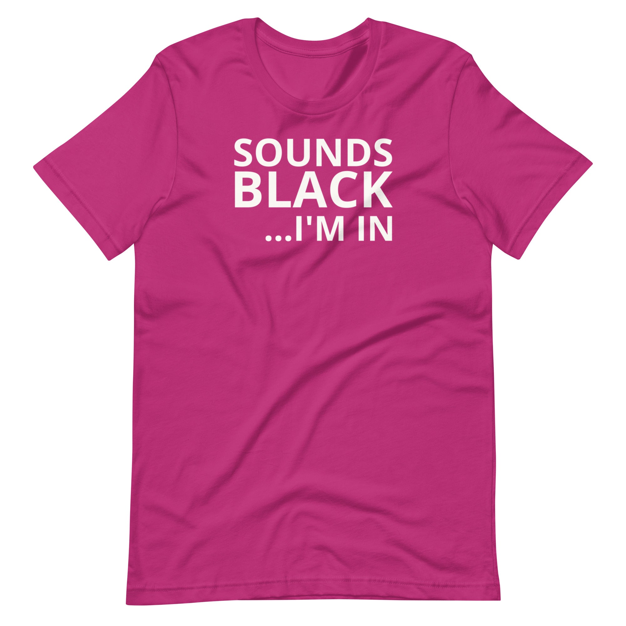 Sounds Black I'm In Unisex Tee – Melanated Vibes