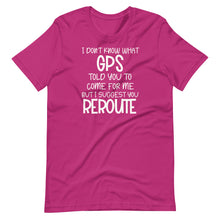 Load image into Gallery viewer, I Don&#39;t Know What GPS Unisex Tee
