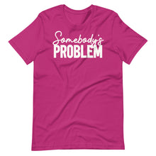 Load image into Gallery viewer, Somebody&#39;s Problem Unisex Tee
