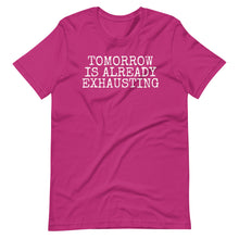 Load image into Gallery viewer, Tomorrow is Exhausting Unisex Tee
