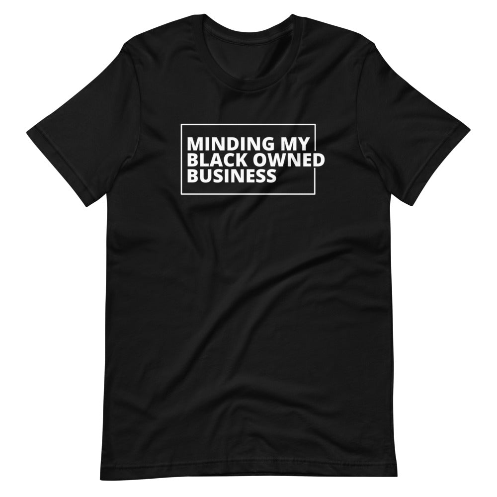 Minding My Black Owned Business Unisex Tee