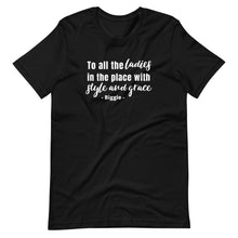 Load image into Gallery viewer, To All The Ladies In The Place Unisex Tee
