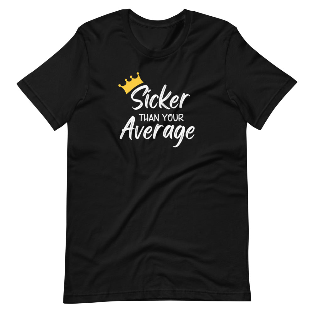 Sicker Than Your Average Unisex Tee