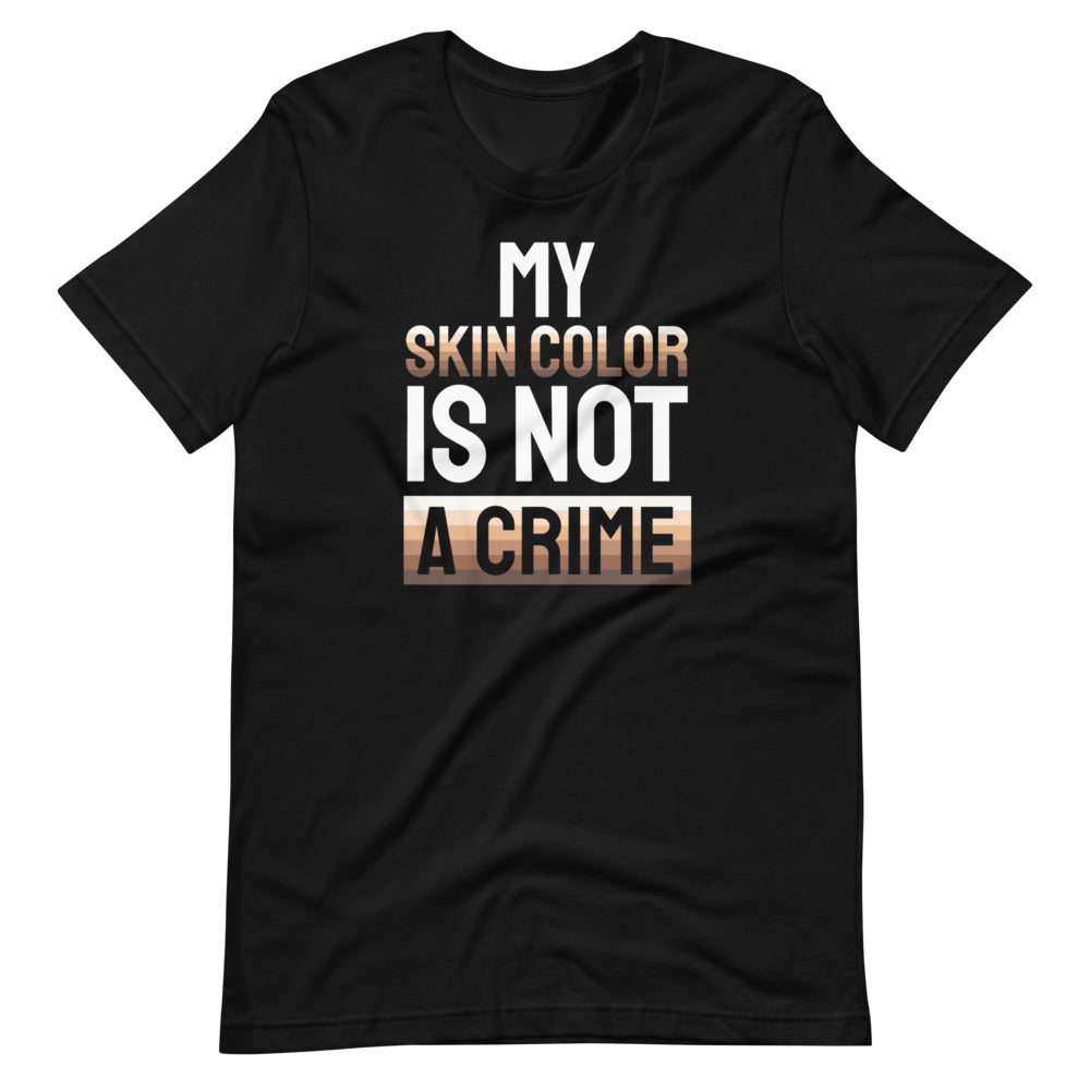 My Skin Color is not a Crime Unisex Tee