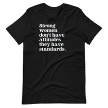 Load image into Gallery viewer, Strong Women Don&#39;t Have Attitudes Unisex Tee
