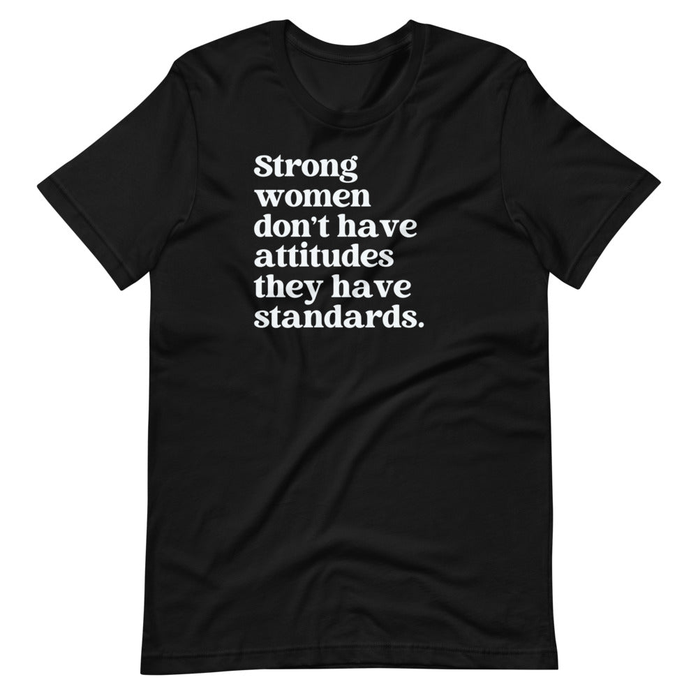 Strong Women Don't Have Attitudes Unisex Tee