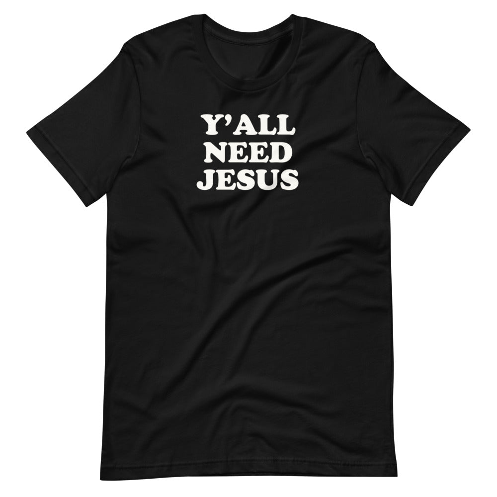 Y'all Need Jesus Unisex Tee