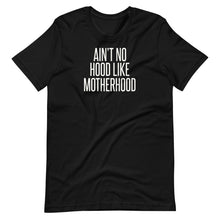 Load image into Gallery viewer, No Hood Like Motherhood Unisex Tee
