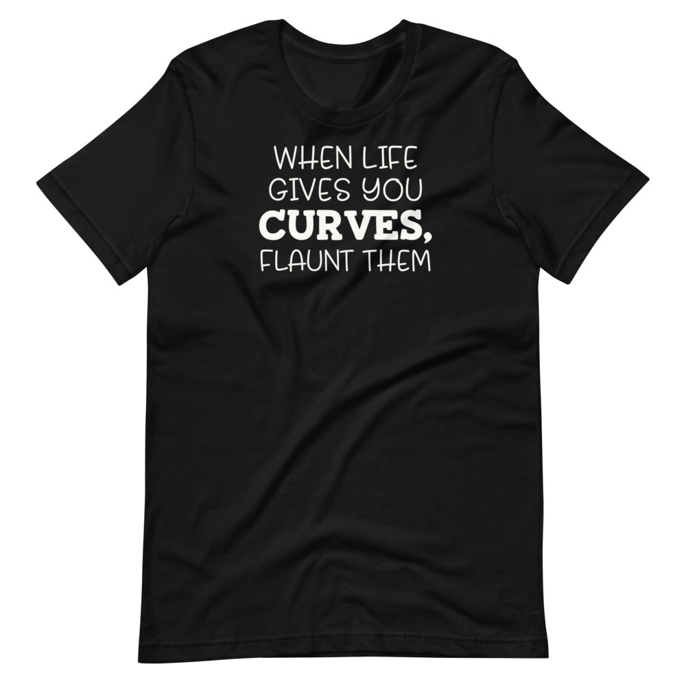 When Life Gives You Curves Unisex Tee