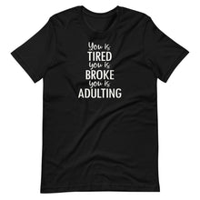 Load image into Gallery viewer, You is Tired Unisex Tee
