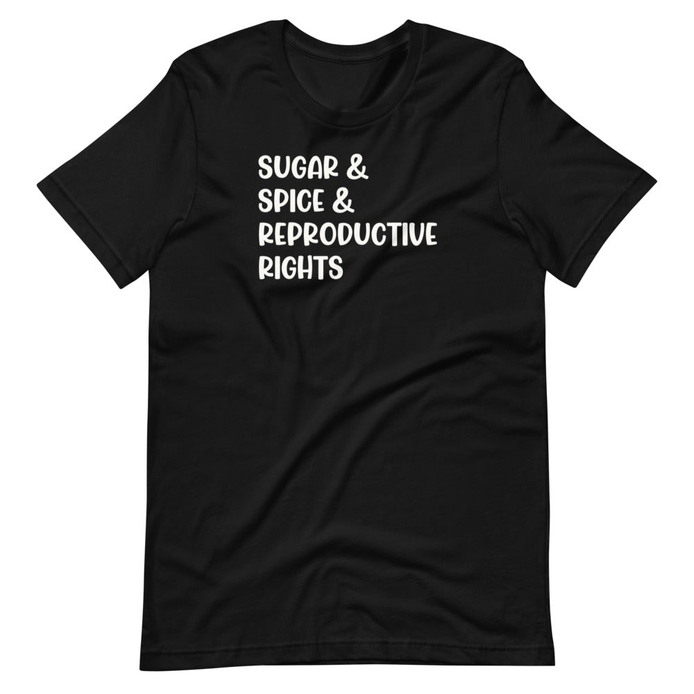 Sugar & Spice & Reproductive Rights Unisex Tee