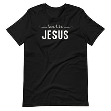 Load image into Gallery viewer, Love Like Jesus Unisex Tee
