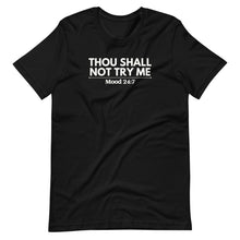 Load image into Gallery viewer, Thou Shall Not Try Me Unisex Tee
