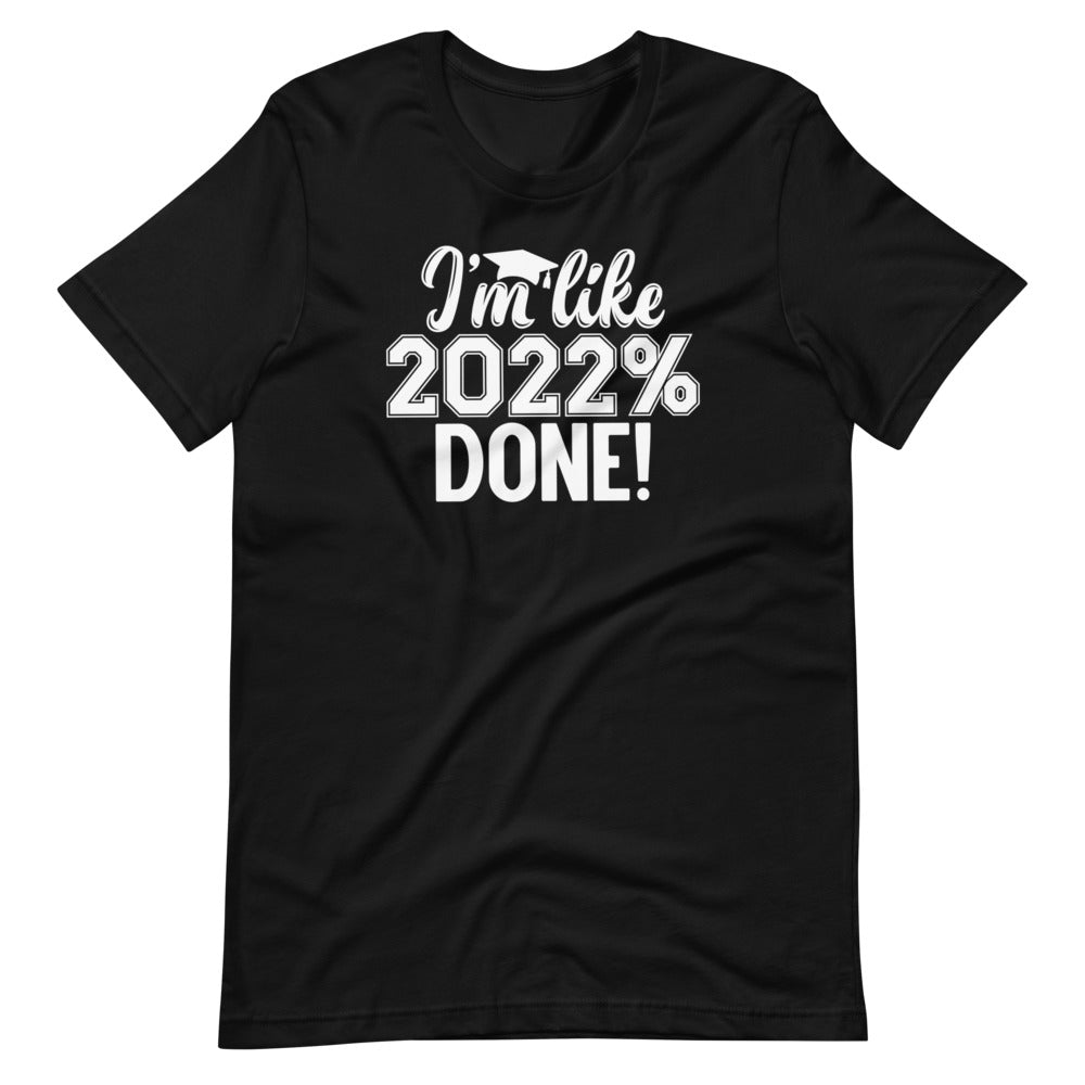 2022% Done Unisex Tee