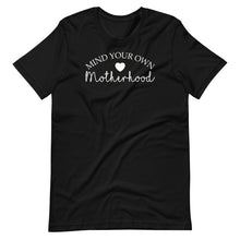 Load image into Gallery viewer, Mind Your Own Motherhood Unisex Tee
