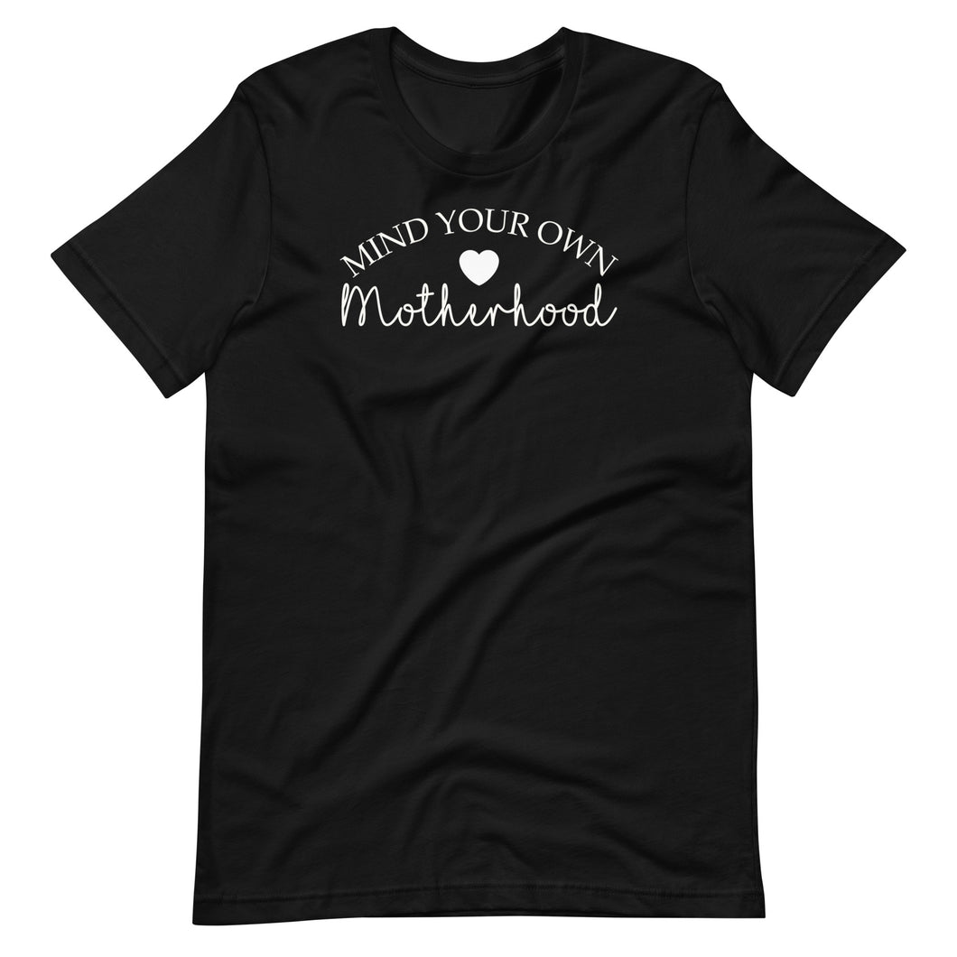 Mind Your Own Motherhood Unisex Tee