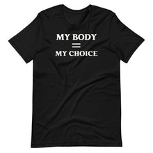 Load image into Gallery viewer, My Body My Choice Unisex Tee
