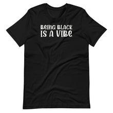 Load image into Gallery viewer, Being Black is a Vibe Unisex Tee
