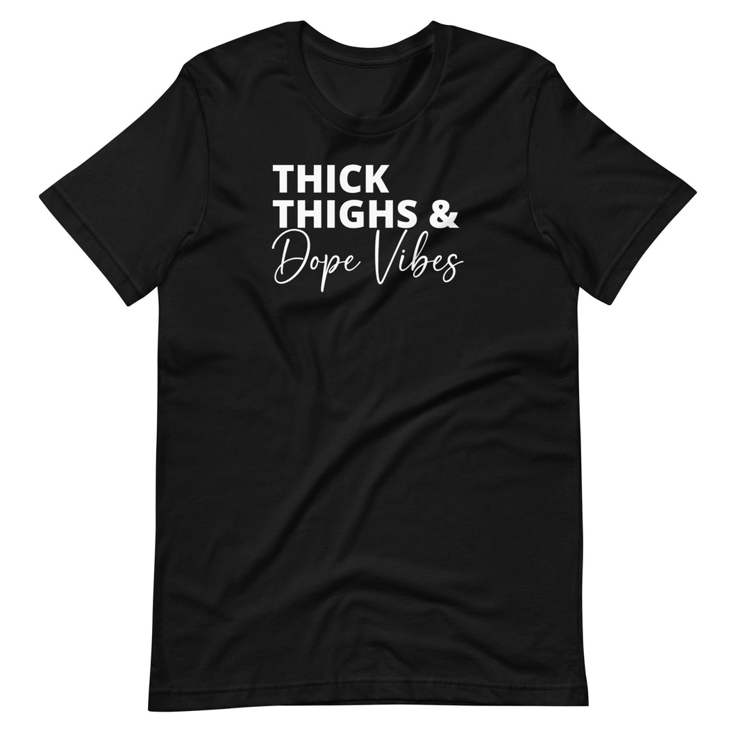 Thick Thighs & Dope Vibes Unisex Tee