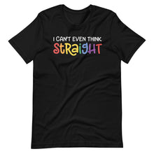 Load image into Gallery viewer, I Can&#39;t Even Think Straight Unisex Tee
