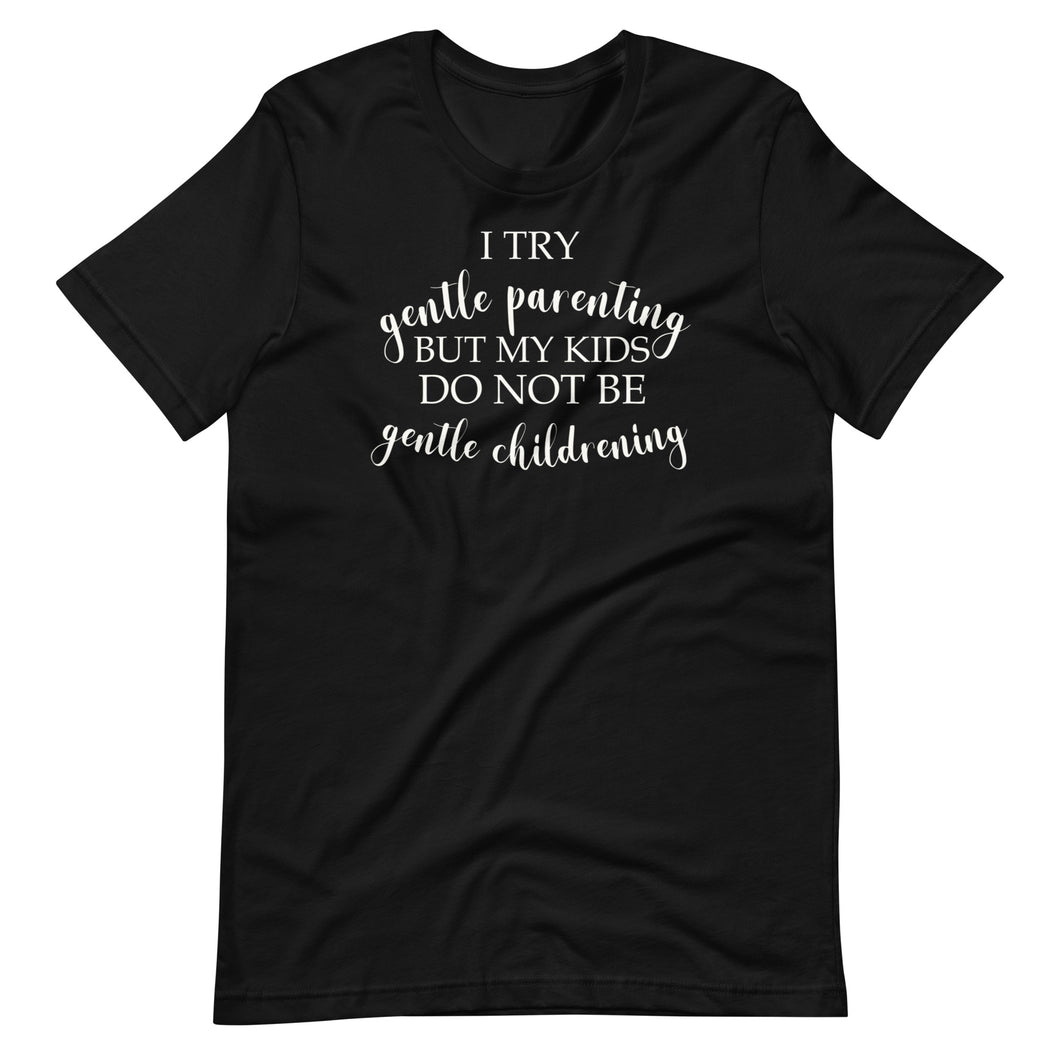 I Try Gentle Parenting Unisex Tee