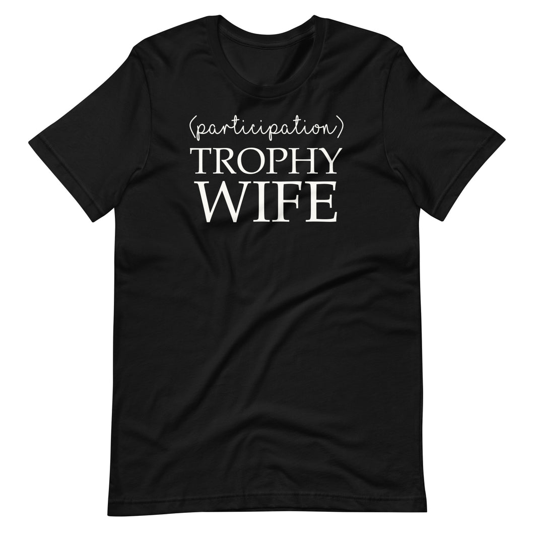 Participation Trophy Wife Unisex Tee