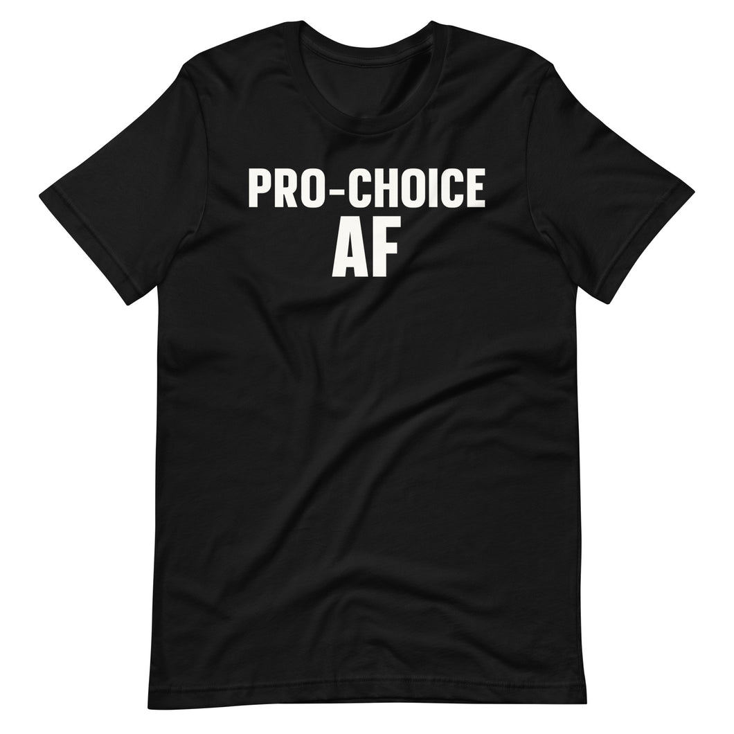 Pro-Choice AF Unisex Tee