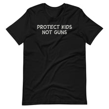 Load image into Gallery viewer, Protect Kids Not Guns Unisex Tee
