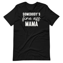 Load image into Gallery viewer, Somebody&#39;s Fine Mama Unisex Tee
