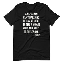 Load image into Gallery viewer, Since a Man Can&#39;t Make One Unisex Tee
