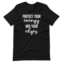 Load image into Gallery viewer, Protect Your Energy and Edges Unisex Tee
