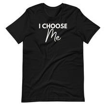 Load image into Gallery viewer, I Choose Me Unisex Tee
