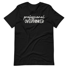 Load image into Gallery viewer, Professional Overthinker Unisex Tee
