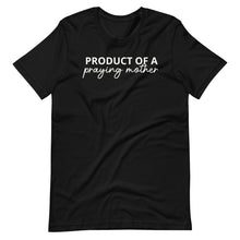 Load image into Gallery viewer, Product of a Praying Mother Unisex Tee
