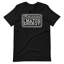 Load image into Gallery viewer, I Match Energy Unisex Tee
