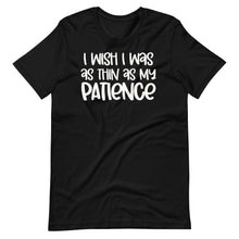 Load image into Gallery viewer, As Thin As My Patience Unisex Tee
