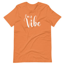 Load image into Gallery viewer, I&#39;m a Vibe Unisex Tee
