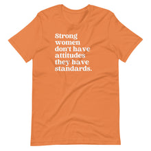 Load image into Gallery viewer, Strong Women Don&#39;t Have Attitudes Unisex Tee
