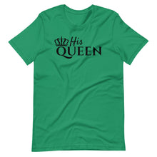 Load image into Gallery viewer, His Queen Unisex Tee
