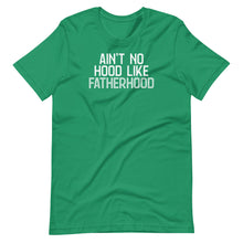 Load image into Gallery viewer, Ain&#39;t No Hood Like Fatherhood Unisex Tee
