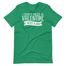 Load image into Gallery viewer, I Don&#39;t Need a Valentine Unisex Tee
