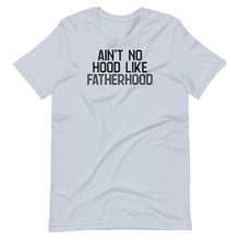 Load image into Gallery viewer, Ain&#39;t No Hood Like Fatherhood Unisex Tee
