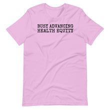 Load image into Gallery viewer, Busy Advancing Health Equity Unisex Tee
