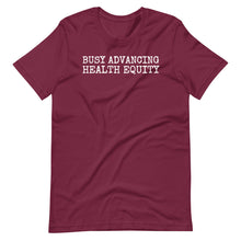 Load image into Gallery viewer, Busy Advancing Health Equity Unisex Tee
